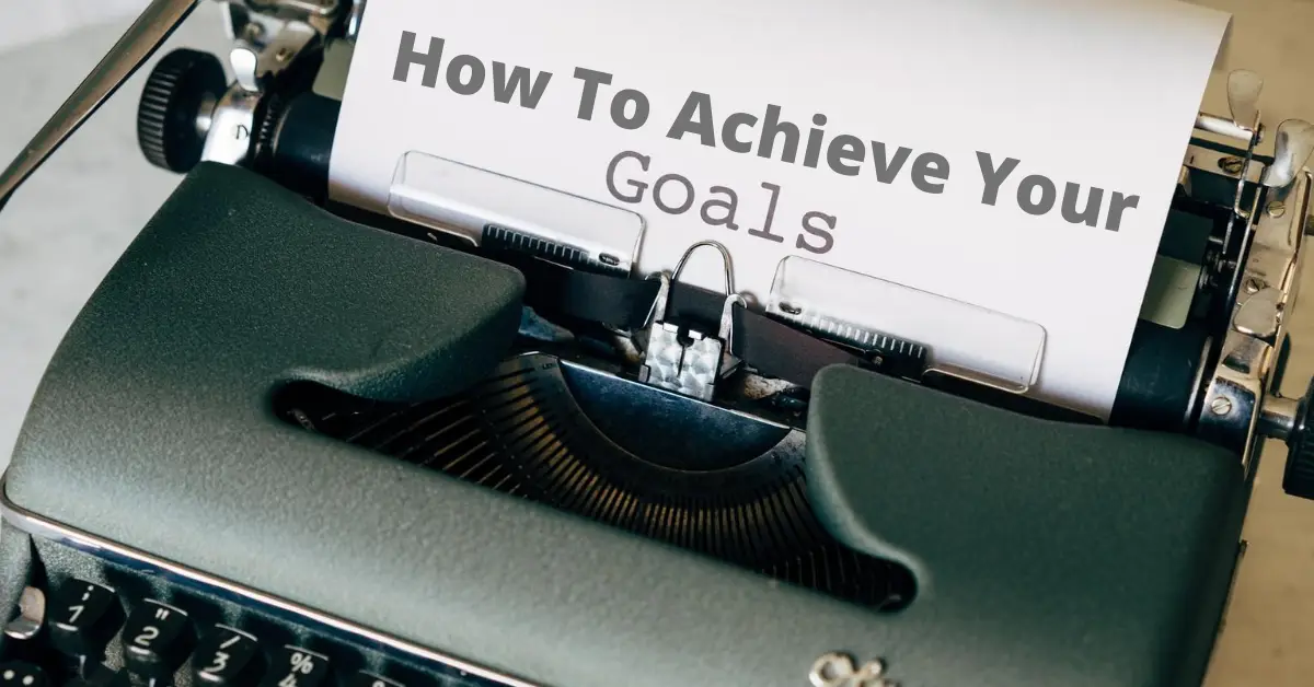 how to achieve your goals