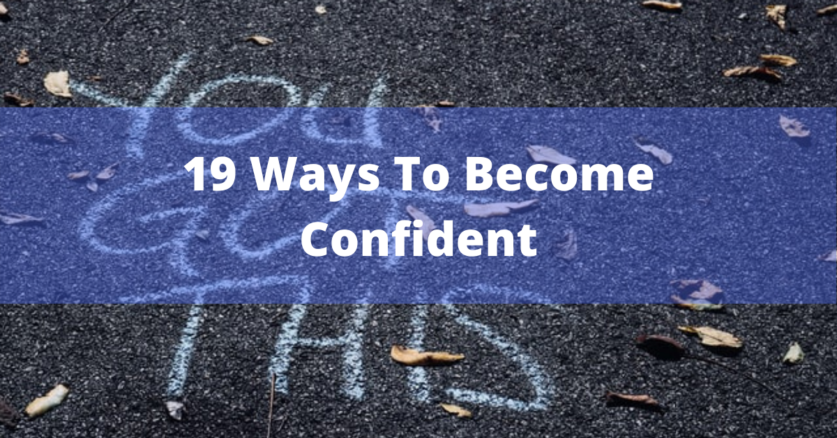 19 Ways How To Build Confidence