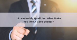 leadership qualities: what makes you a good leader